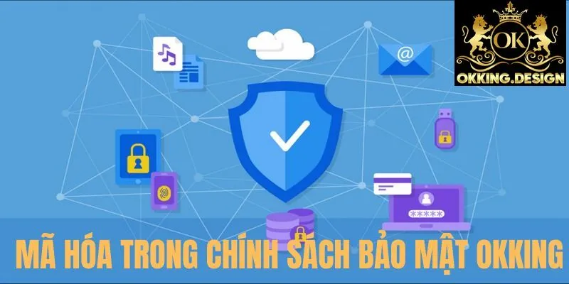 Mã hóa 2 lớp áp dụng trong chính sách bảo mật OKKING