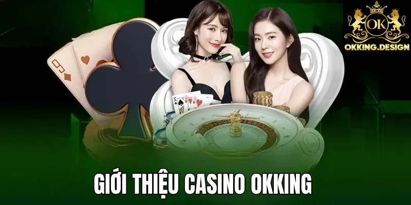 Tìm hiểu sòng bạc online OKKING