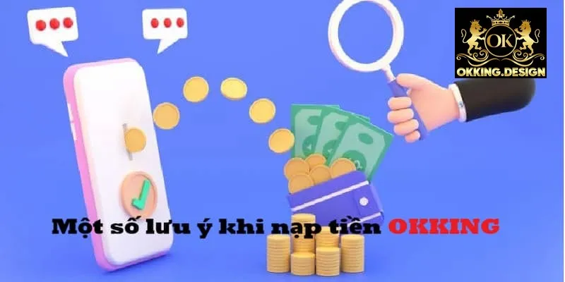 Nạp tiền OKKING và những điều phải biết khi thực hiện