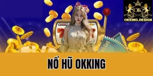 nổ hũ OKKING