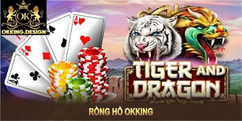 Rồng hổ OKKING