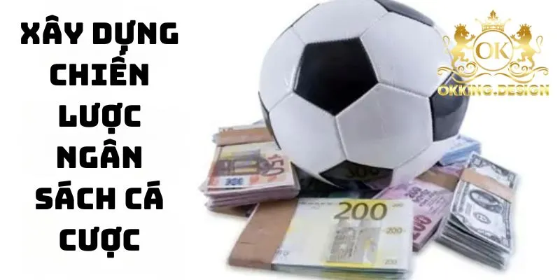 Xây dựng chiến lược ngân sách cá cược